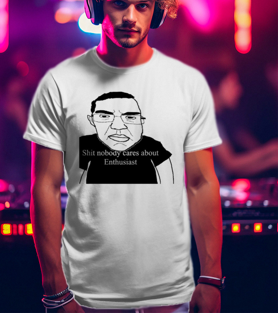 Shit About Enthusiast Drawing Style Humor T-Shirt