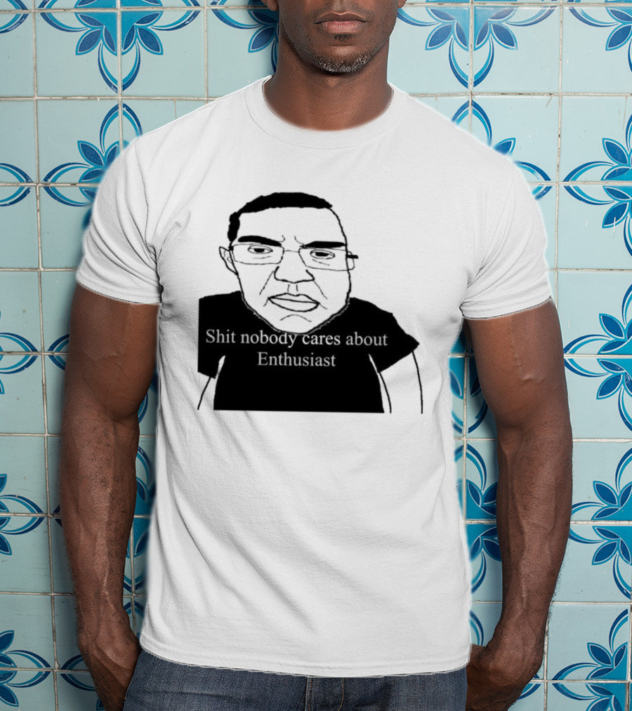 Shit About Enthusiast Drawing Style Humor T-Shirt