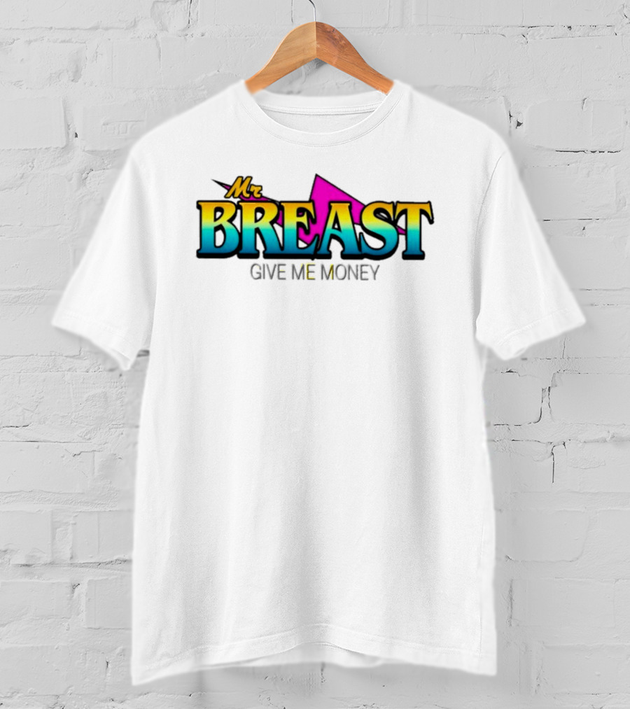 Mr Breast Give Me Money T-Shirt