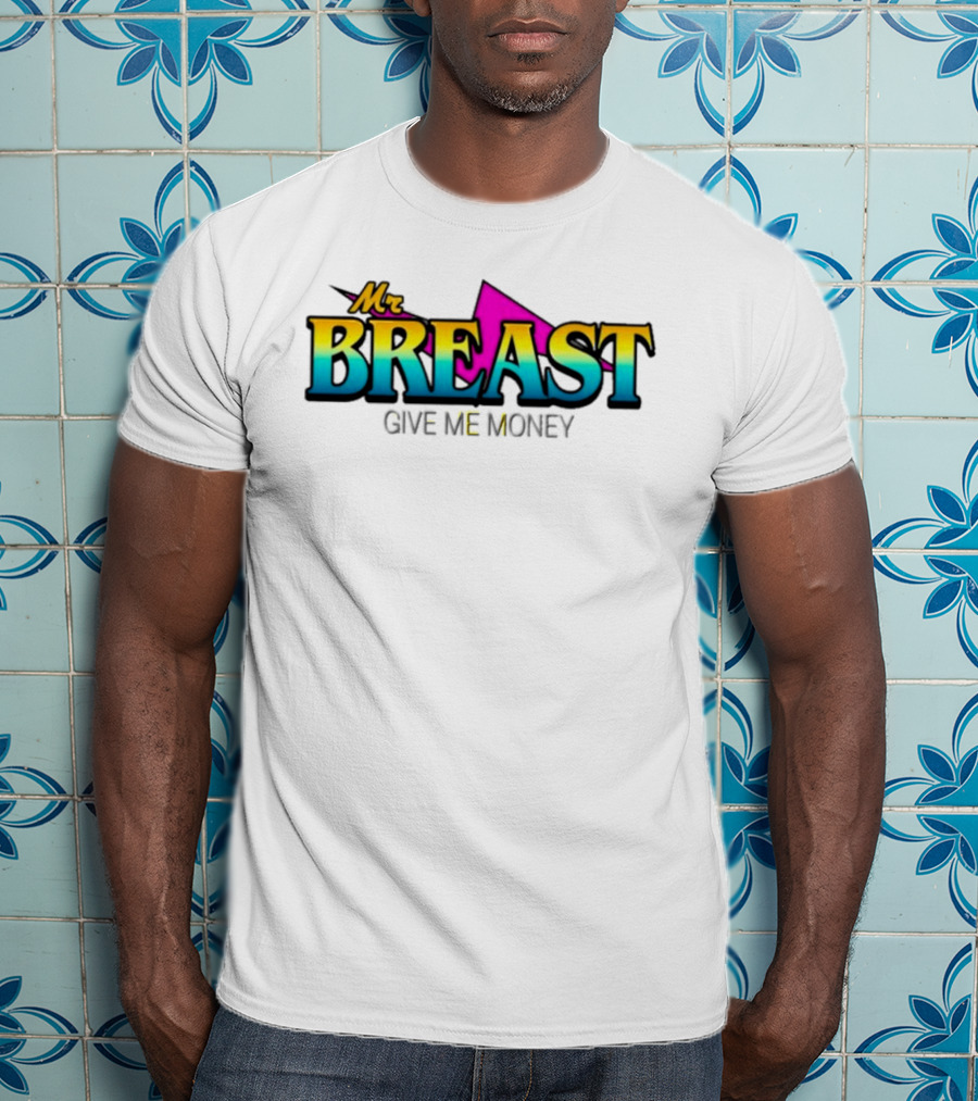 Mr Breast Give Me Money T-Shirt