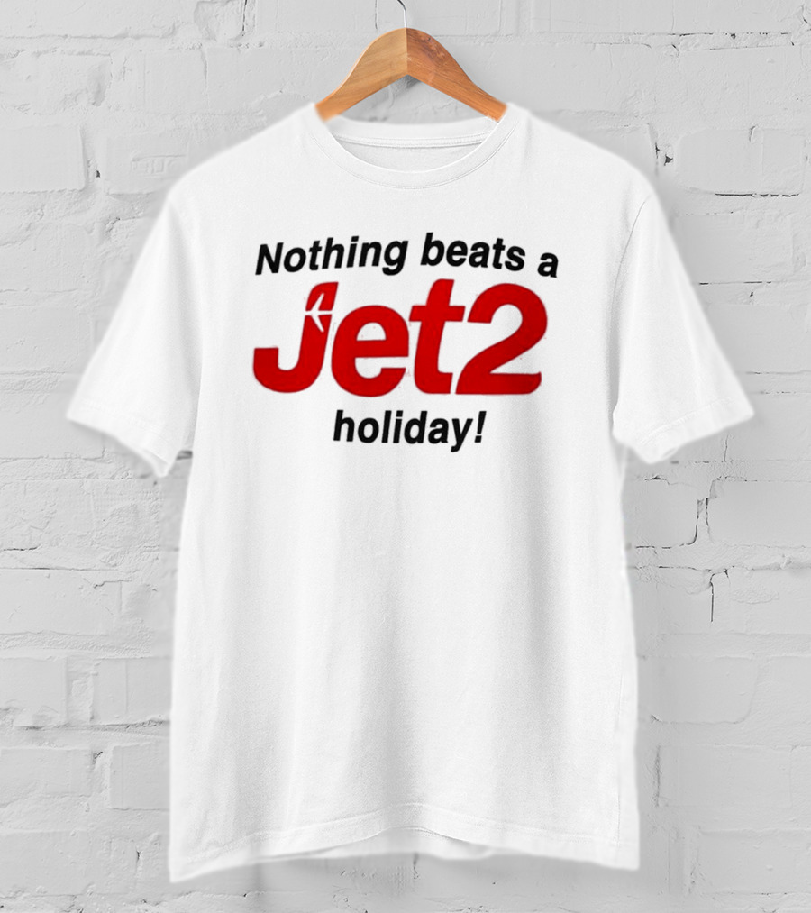 Nothing Beats A Jet2 Holiday Travel Escape T-Shirt