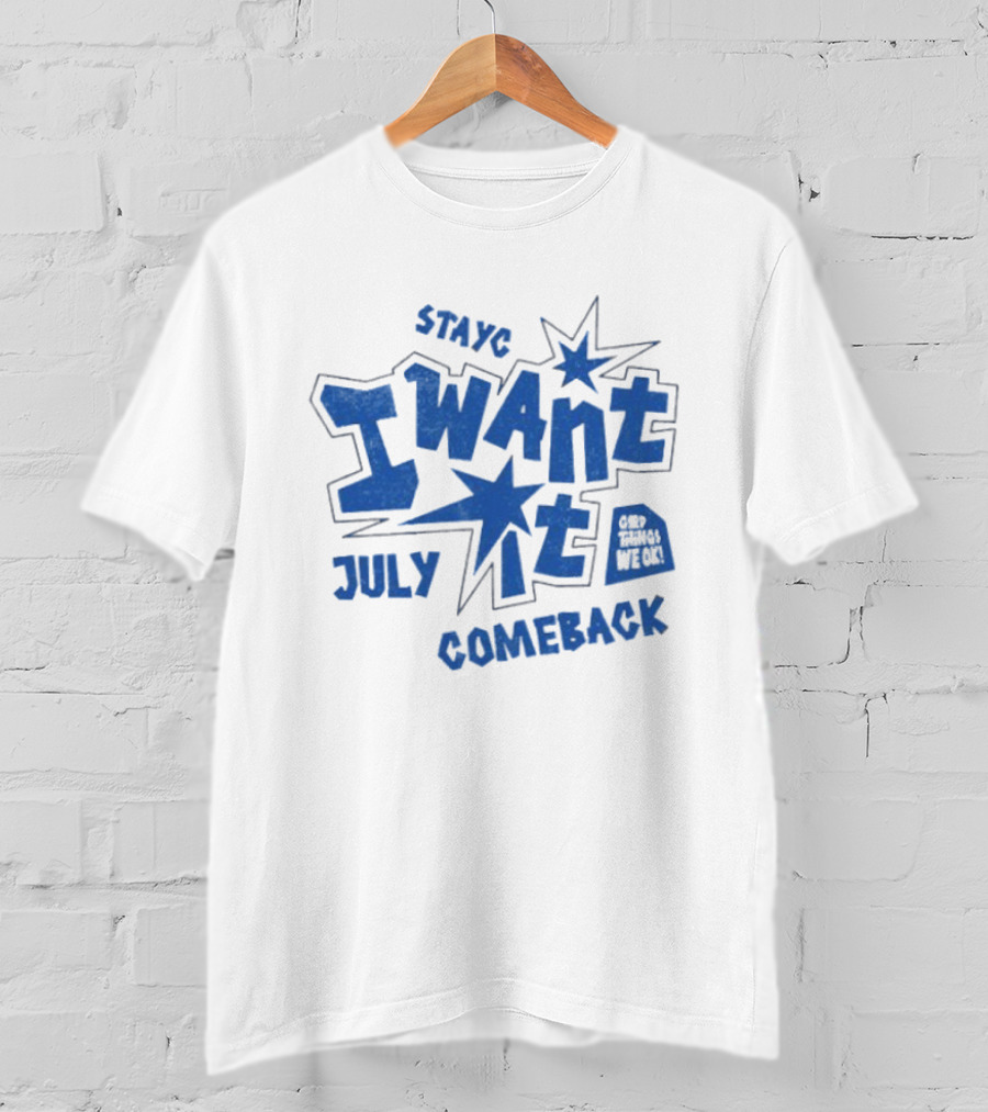 Stayc I Want It July Comeback Set Three We Ek T-Shirt