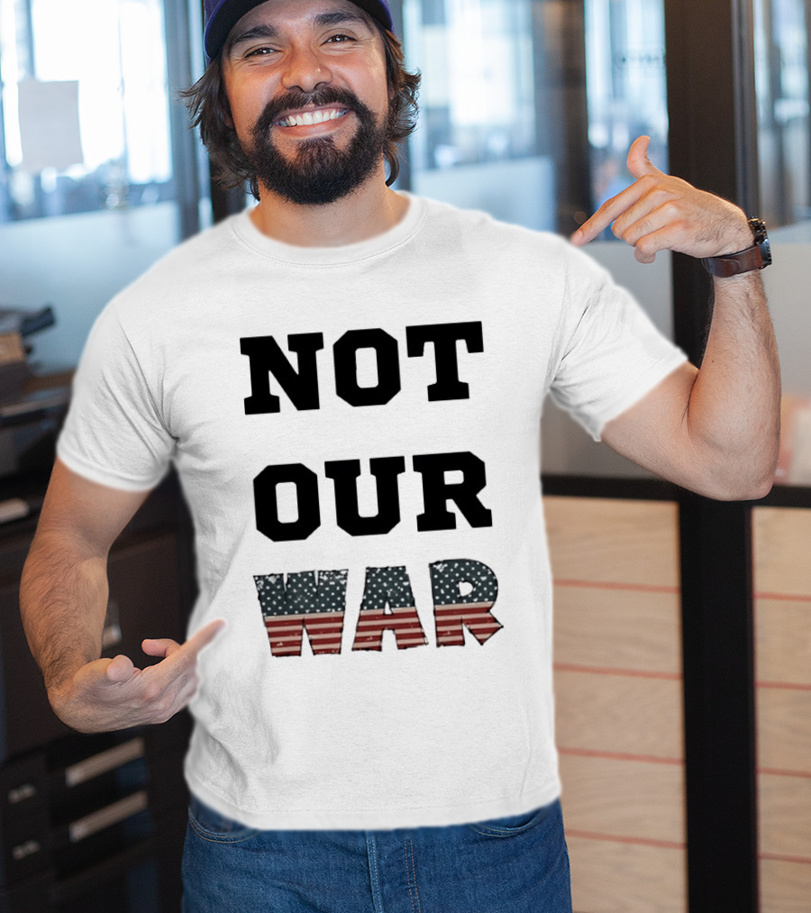 Not Our War USA Flag Stars And Stripes T-Shirt