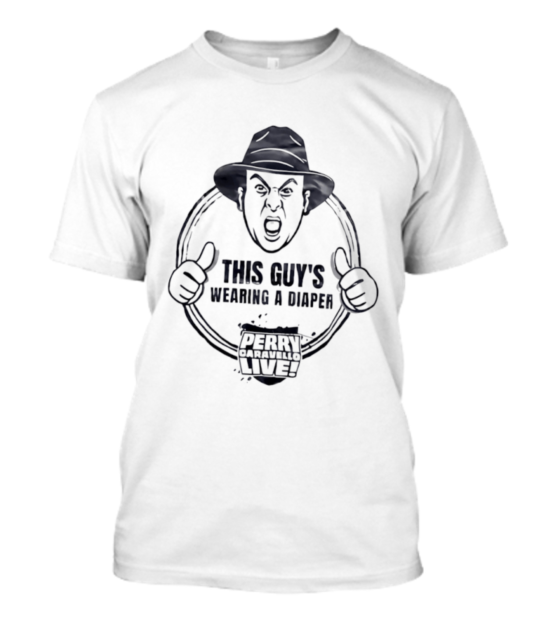 This Guy's Wearing A Diaper Perry Caravello Live T-Shirt