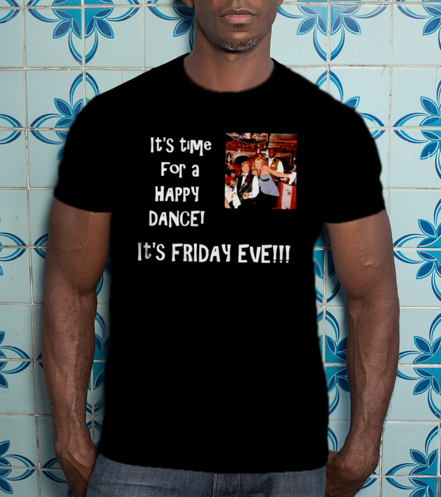 It's Time For A Happy Dance It's Friday Eve Retro Celebration T-Shirt