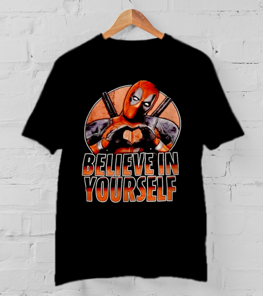Deadpool Believe In Yourself Marvel Superhero Motivation T-Shirt