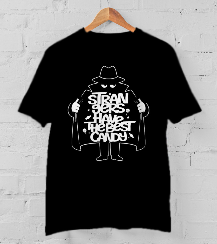 Strangers Have The Best Candy Stranger Danger Cloak Image T-Shirt