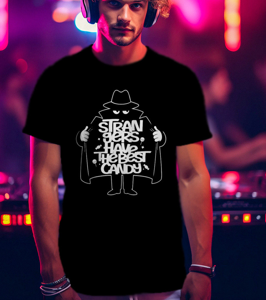 Strangers Have The Best Candy Stranger Danger Cloak Image T-Shirt