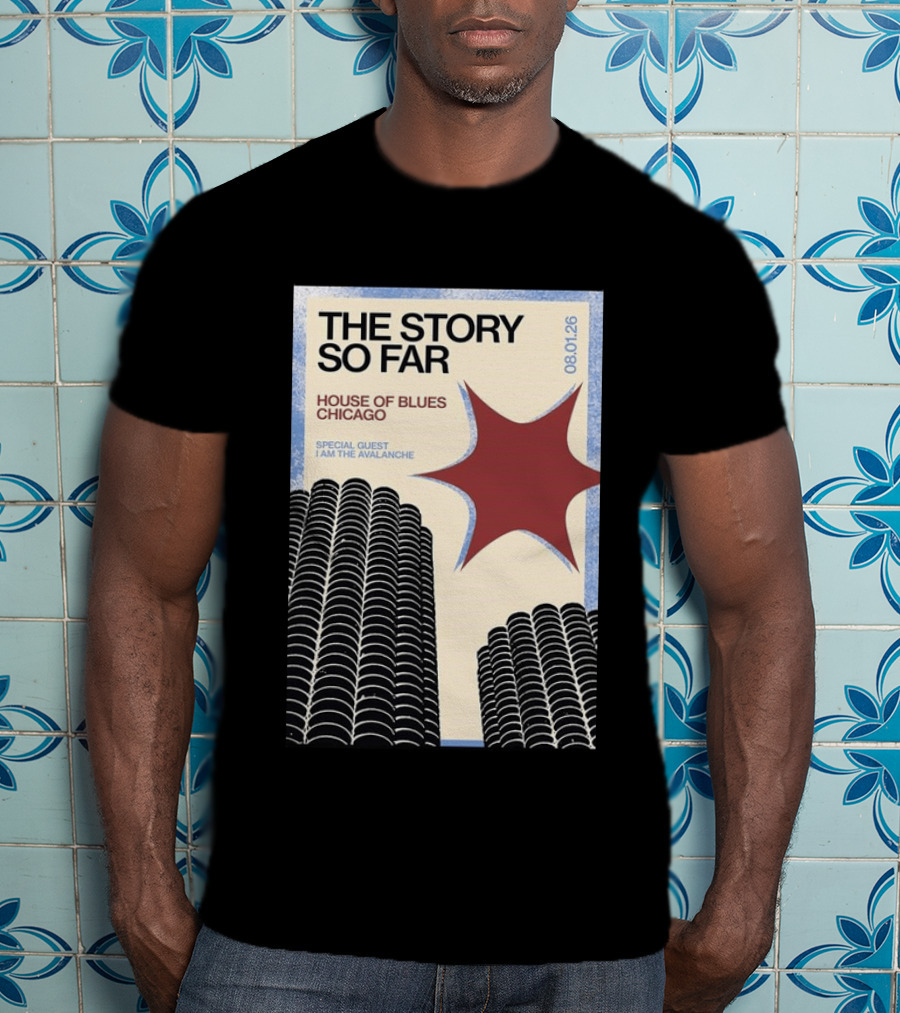The Story So Far House Of Blues Chicago 08.01.26 Special Guest I Am The Avalanche T-Shirt