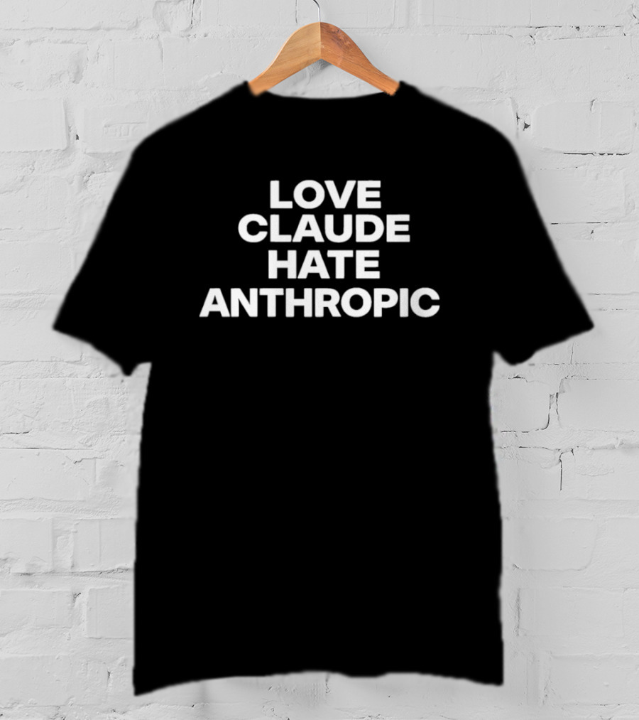 Love Claude Hate Anthropic Artificial Intelligence T-Shirt