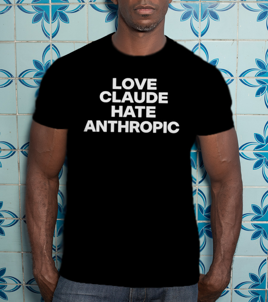 Love Claude Hate Anthropic Artificial Intelligence T-Shirt