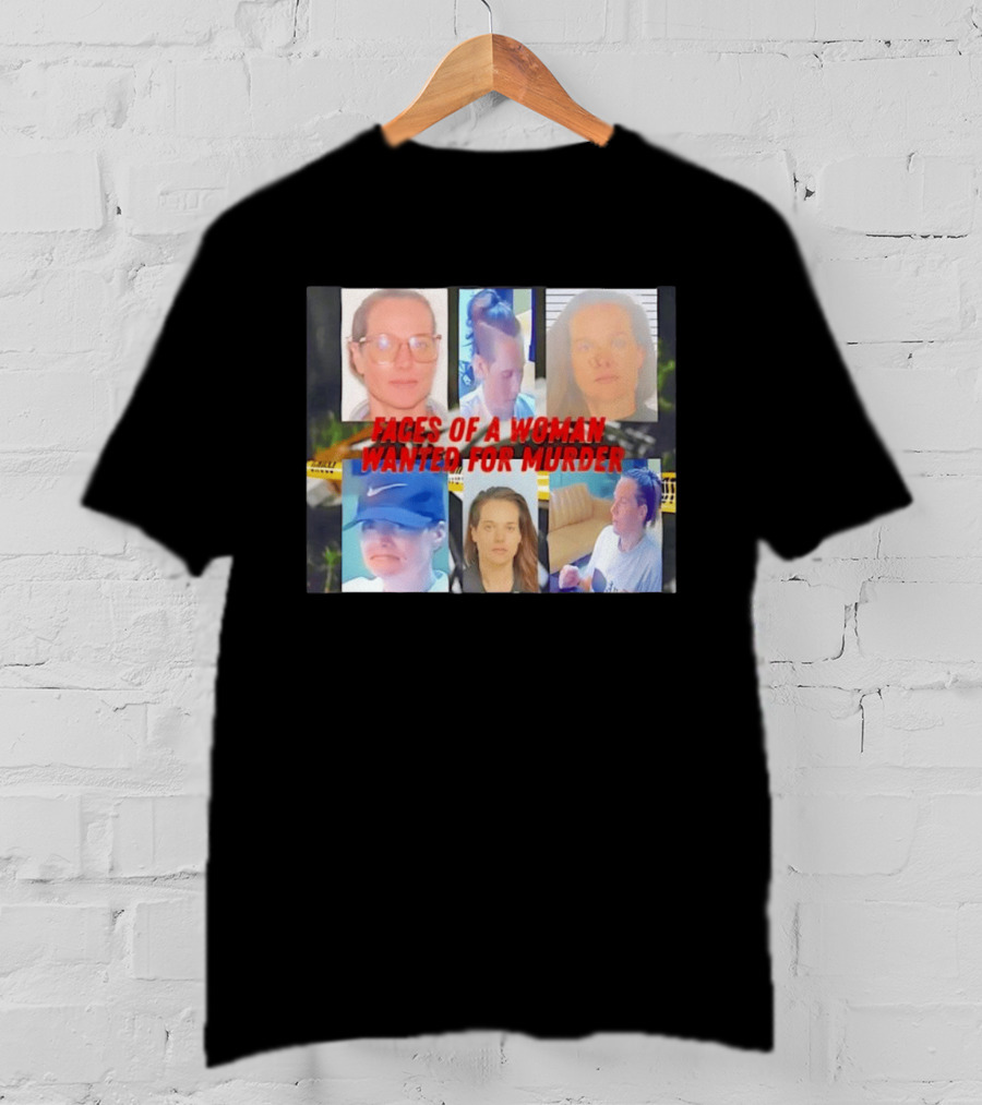 Faces Of A Woman Wanted For Murder True Crime Investigation T-Shirt