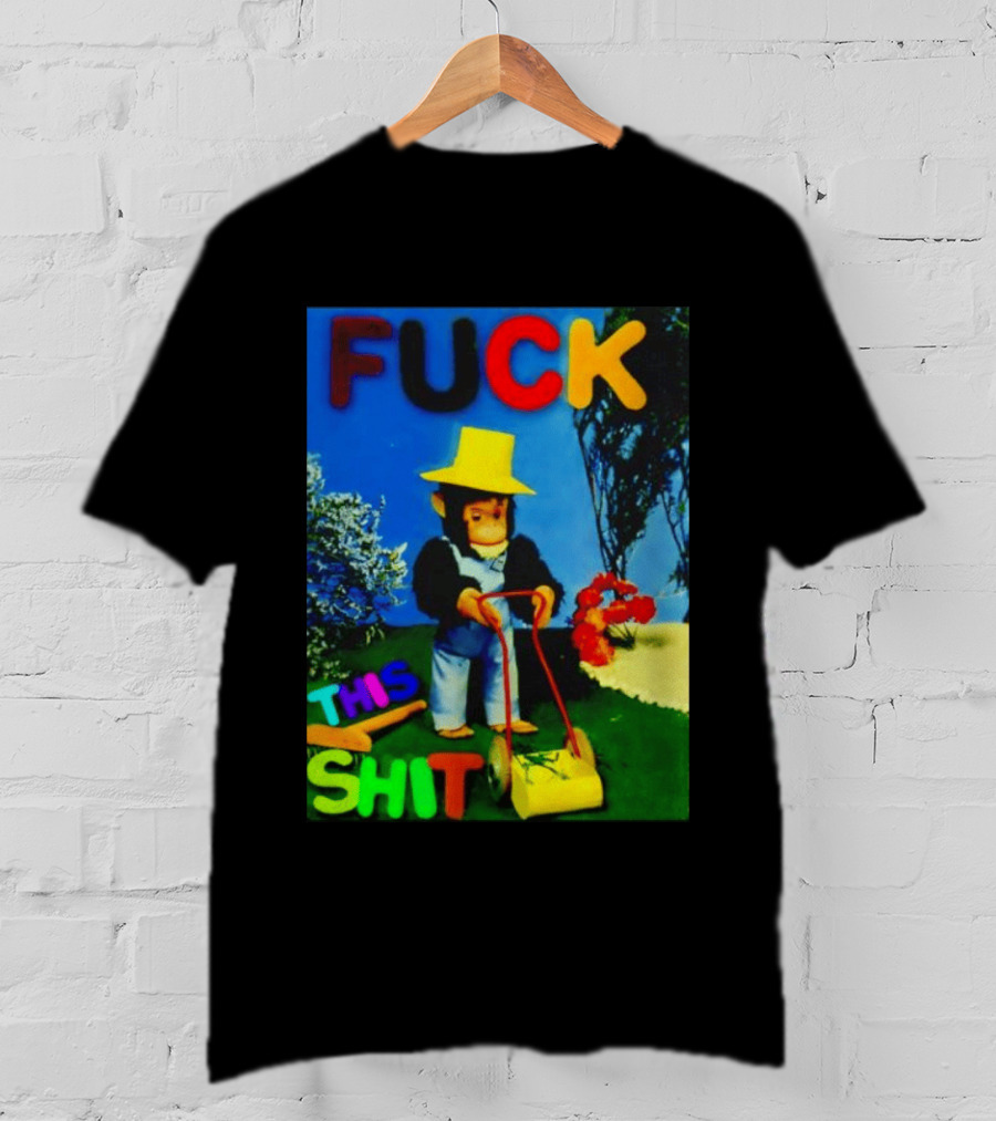 FUCK THIS SHIT Monkey With Lawn Mower And Yellow Hat T-Shirt