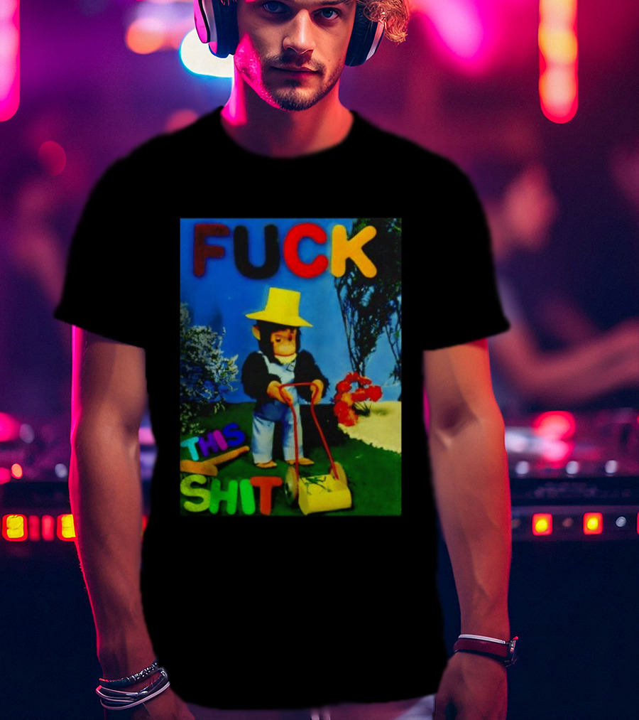 FUCK THIS SHIT Monkey With Lawn Mower And Yellow Hat T-Shirt