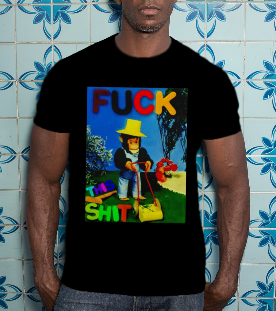 FUCK THIS SHIT Monkey With Lawn Mower And Yellow Hat T-Shirt