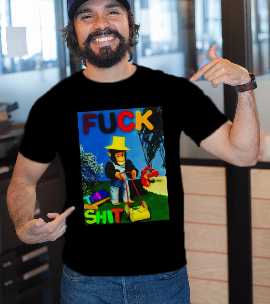 FUCK THIS SHIT Monkey With Lawn Mower And Yellow Hat T-Shirt