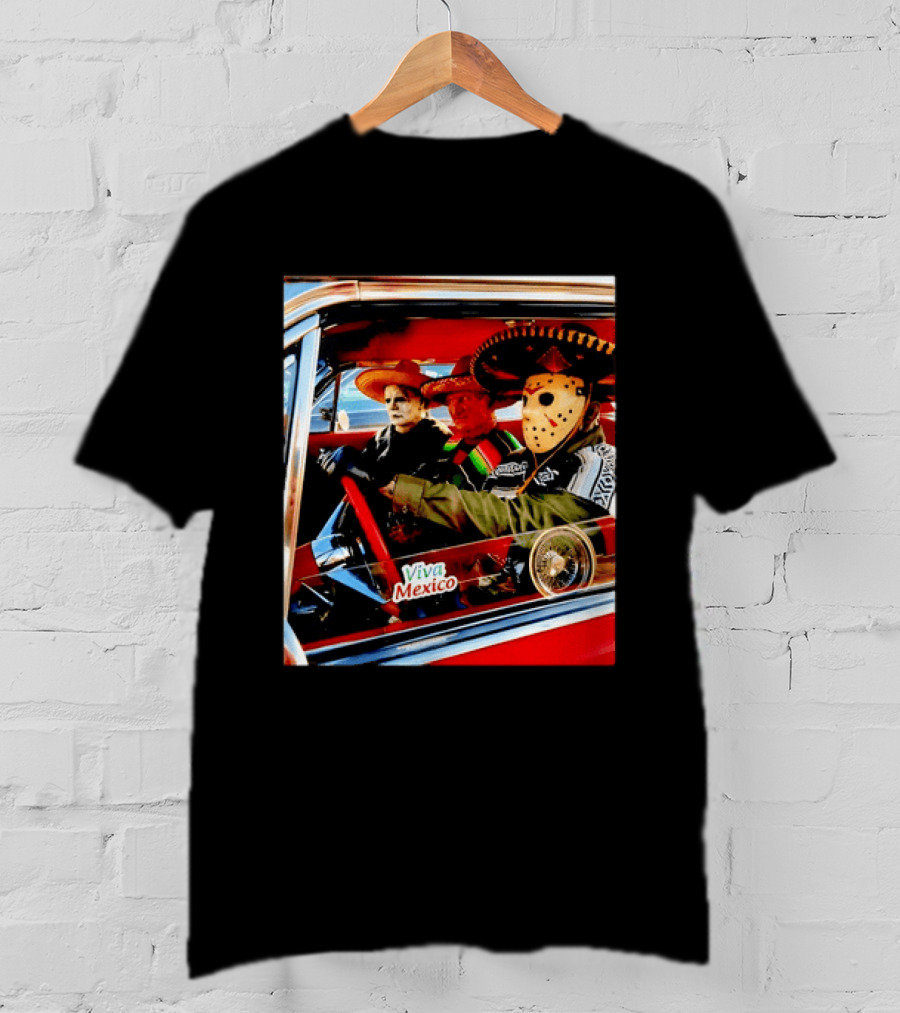 Michael Myers Freddy Krueger Jason Voorhees In Sombreros Viva Mexico T-Shirt