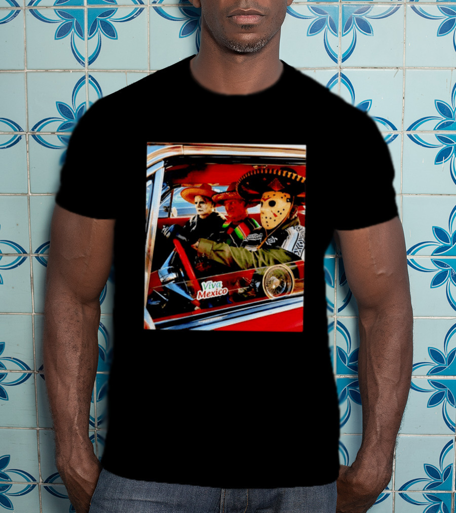 Michael Myers Freddy Krueger Jason Voorhees In Sombreros Viva Mexico T-Shirt