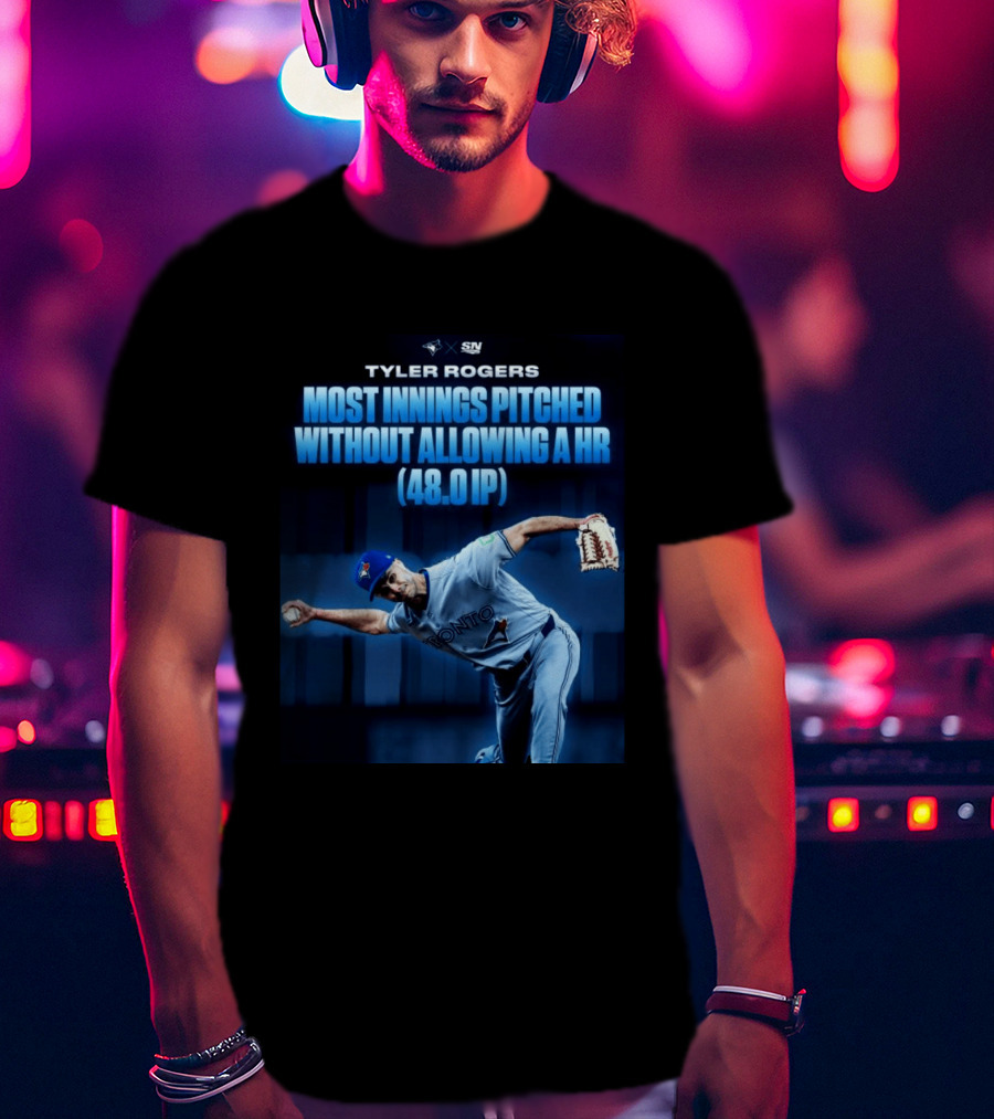 Tyler Rogers Most Innings Pitched Without Allowing A HR 48.0 IP Toronto T-Shirt