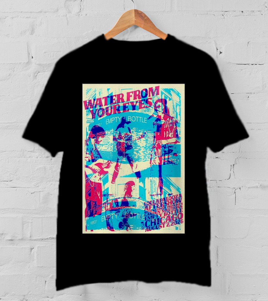 Water From Your Eyes Lollapalooza Aftershow Chicago August 2 2026 Empty Bottle T-Shirt