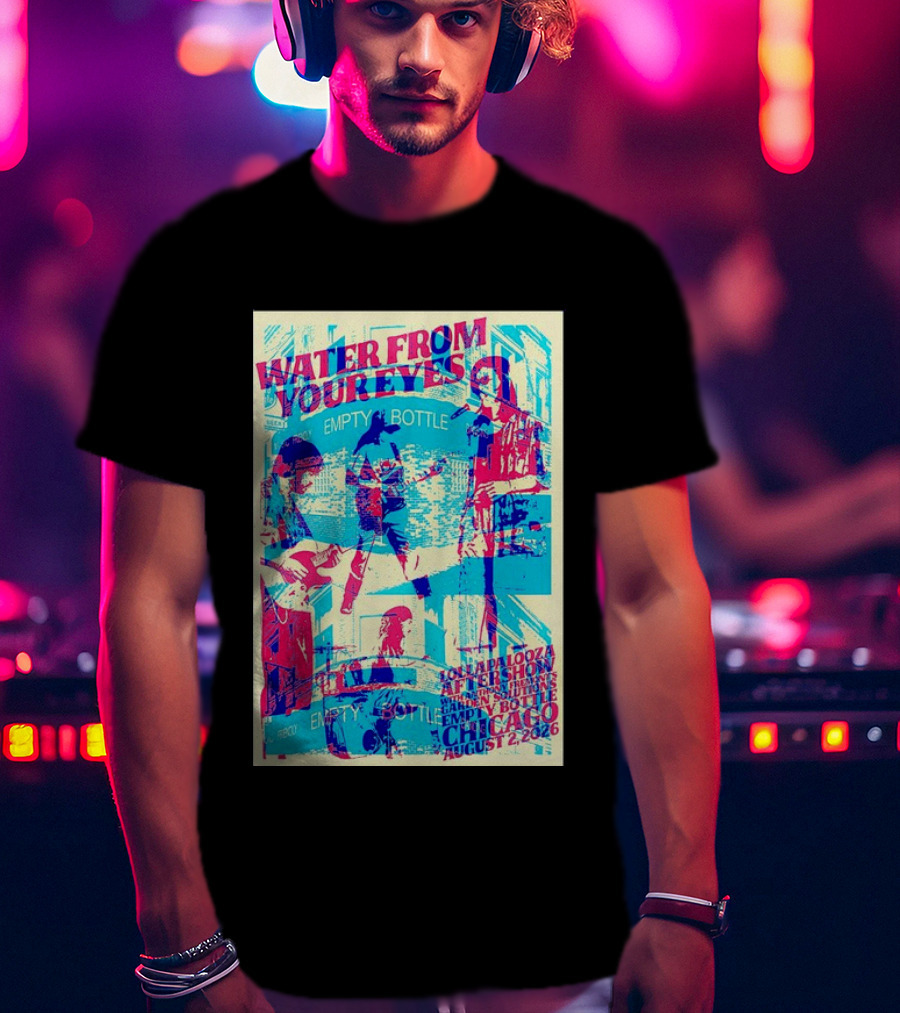 Water From Your Eyes Lollapalooza Aftershow Chicago August 2 2026 Empty Bottle T-Shirt