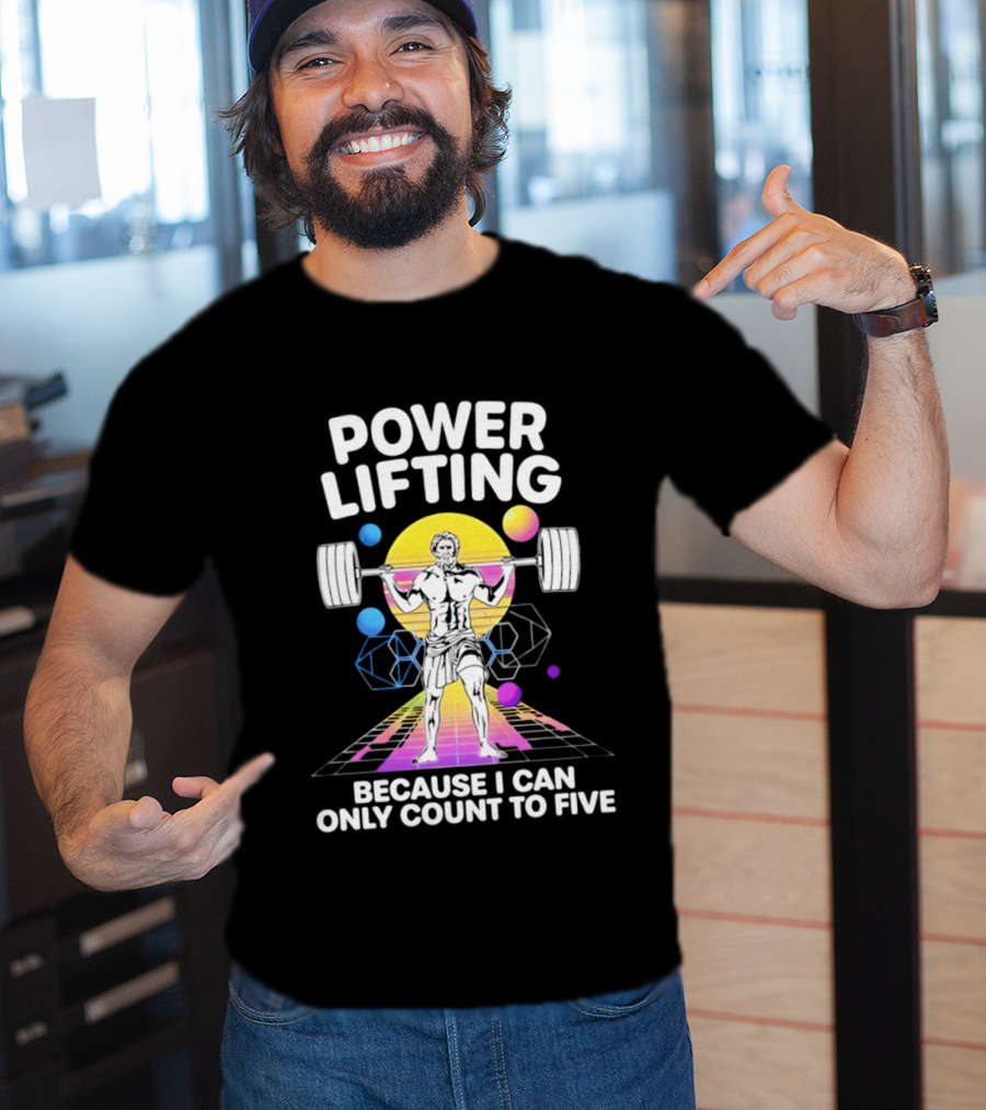 Power Lifting Because I Can Only Count To Five Retro Barbell Gym Workout Humor T-Shirt