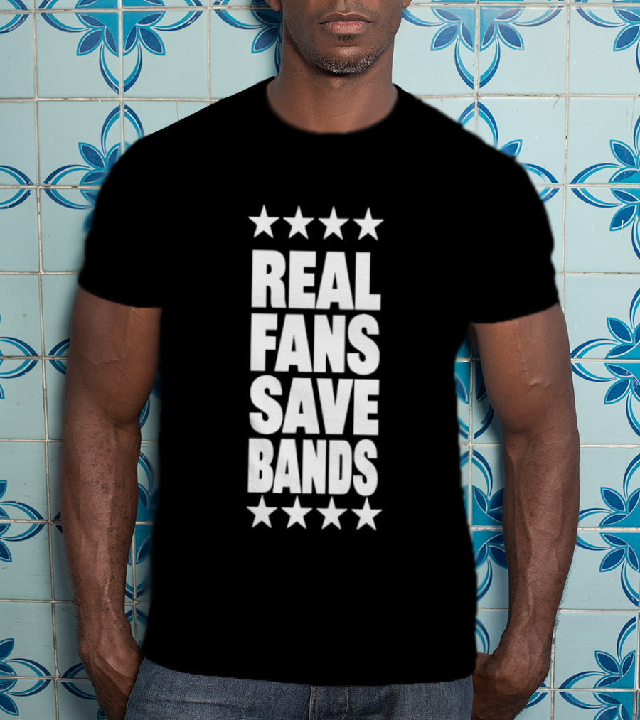 Real Fans Save Bands Music Appreciation Stars T-Shirt
