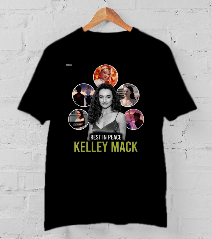 Rest In Peace Kelley Mack ONIICHAN Chicago Med T-Shirt