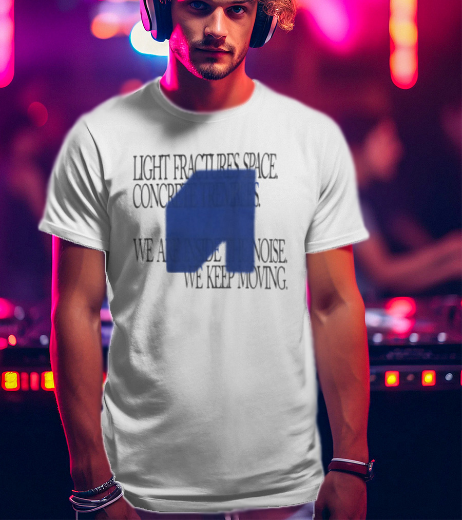 Awakenings Store Light Fractures Space Concrete Trembles We Are Inside The Noise We Keep Moving White Oversized T-Shirt