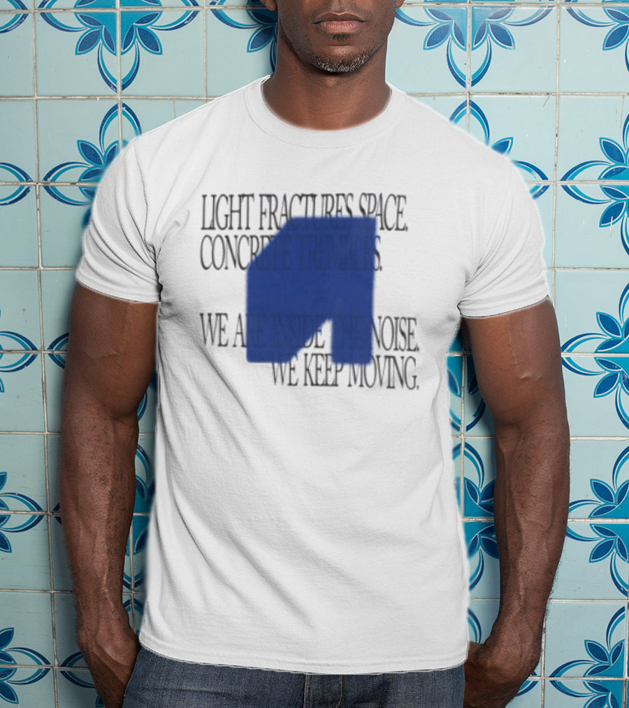 Awakenings Store Light Fractures Space Concrete Trembles We Are Inside The Noise We Keep Moving White Oversized T-Shirt