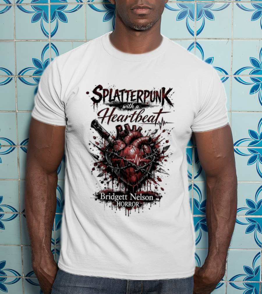 Splatterpunk With Heartbeat Bridgett Nelson Horror T-Shirt