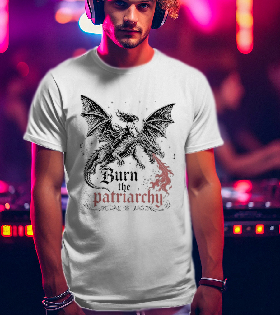 Burn The Patriarchy Dragon Rider Feminist Empowerment Fantasy T-Shirt
