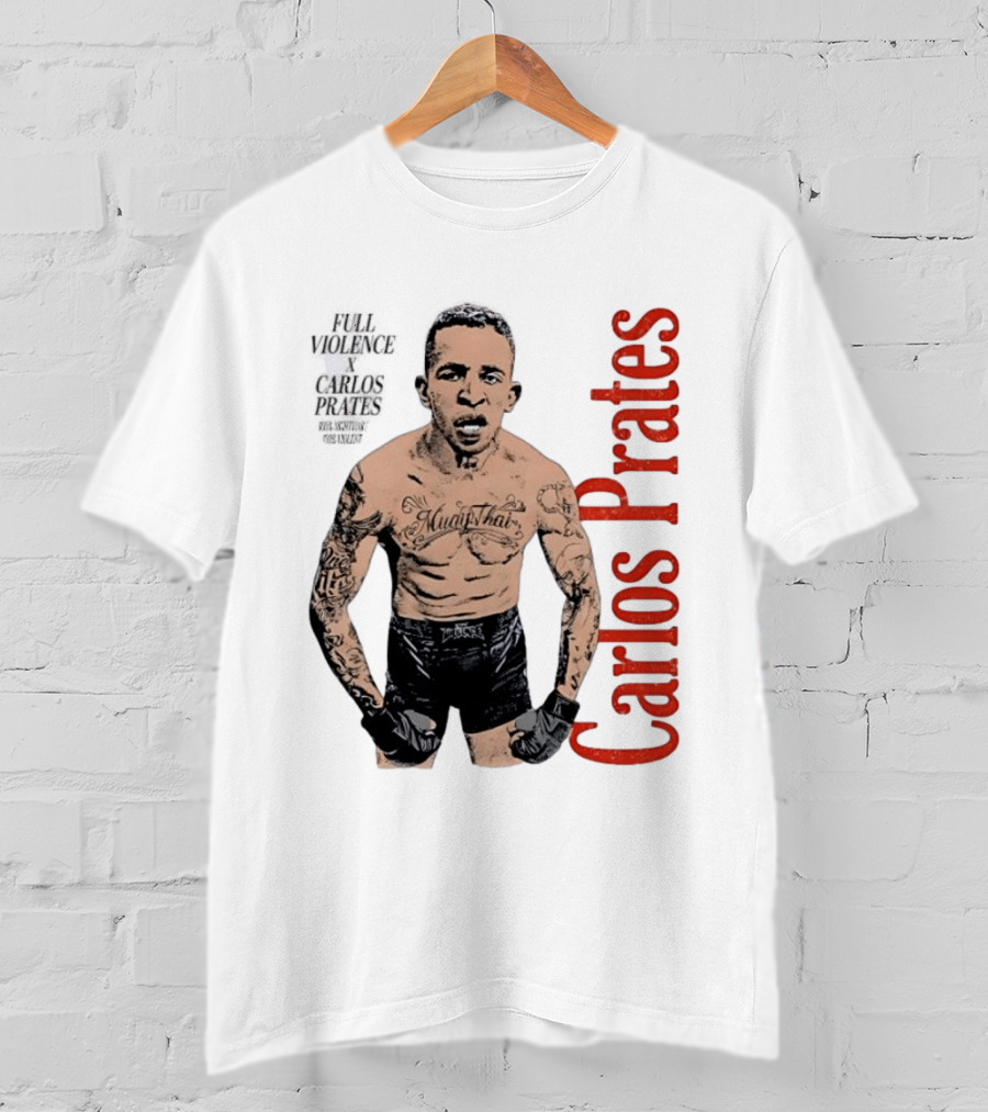 Carlos Prates Muay Thai Full Violence 100 Percent Nightmare T-Shirt