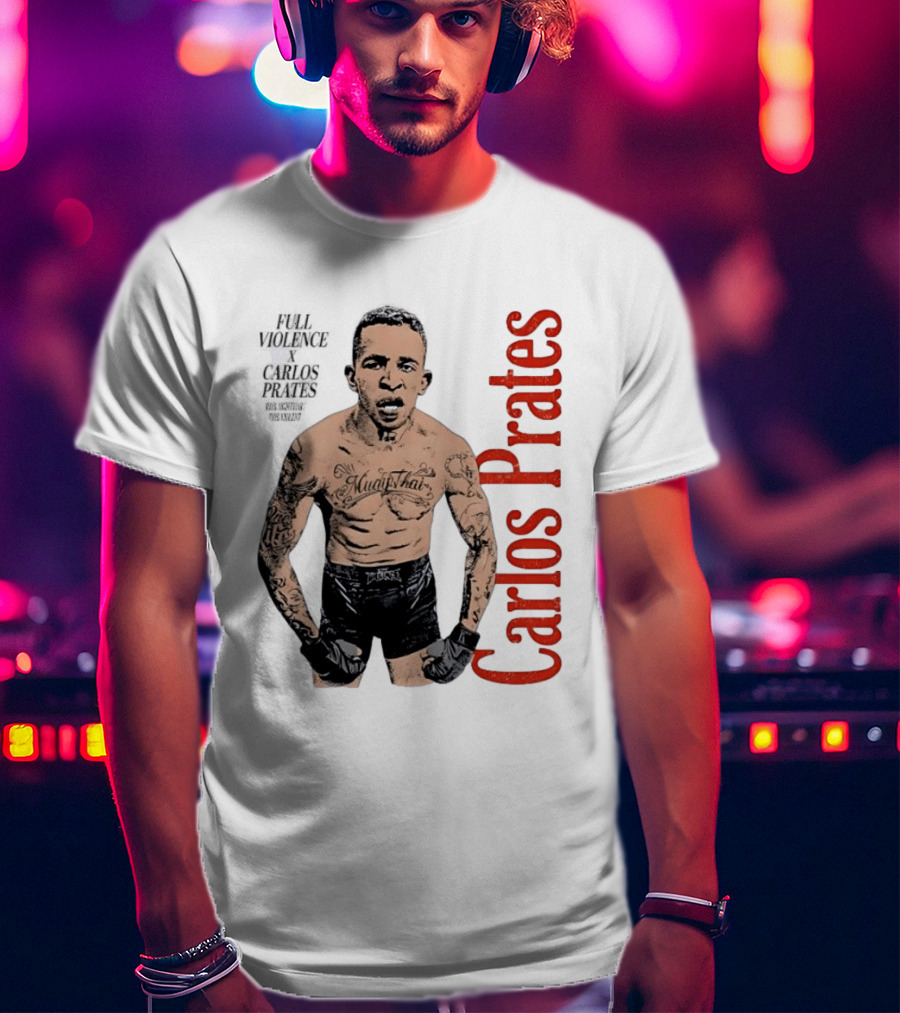 Carlos Prates Muay Thai Full Violence 100 Percent Nightmare T-Shirt