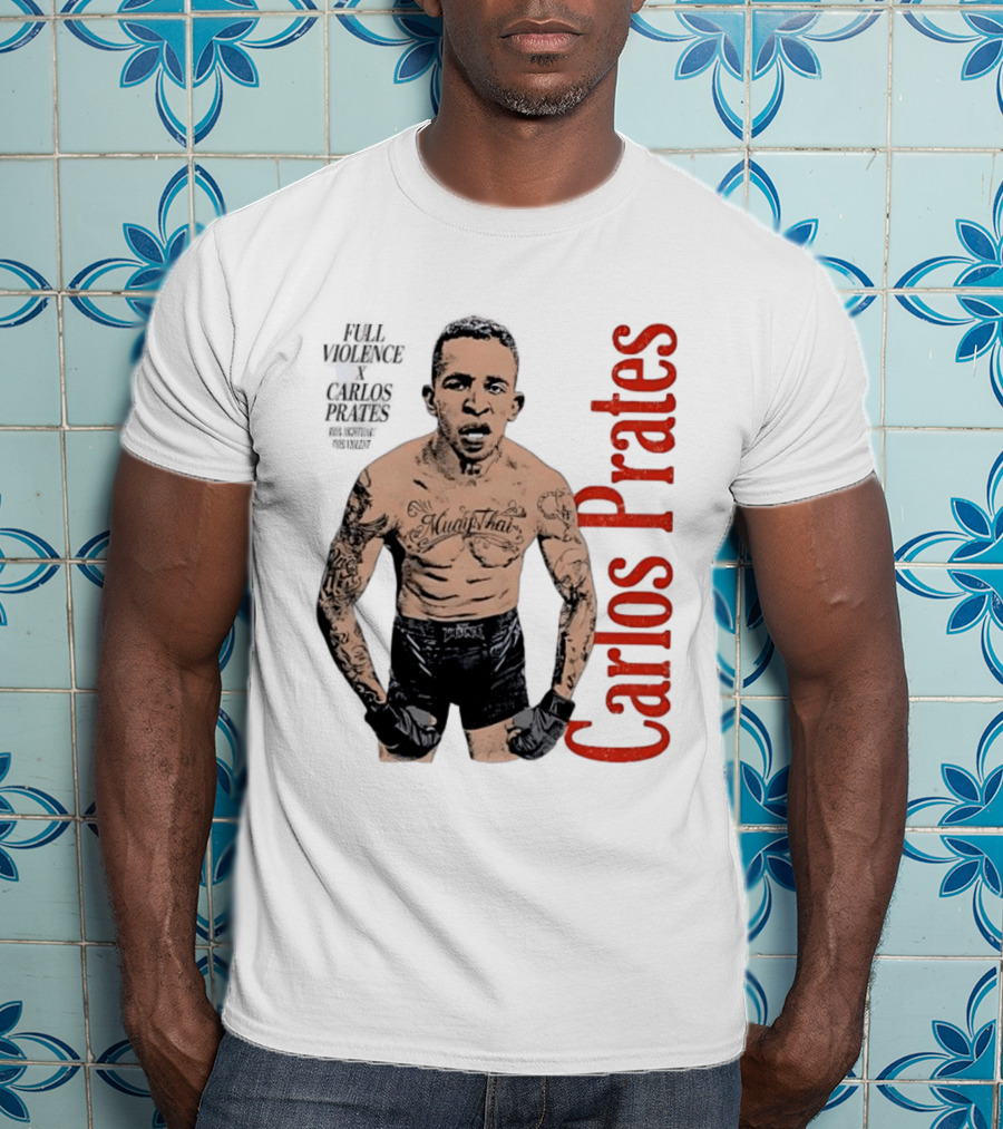 Carlos Prates Muay Thai Full Violence 100 Percent Nightmare T-Shirt