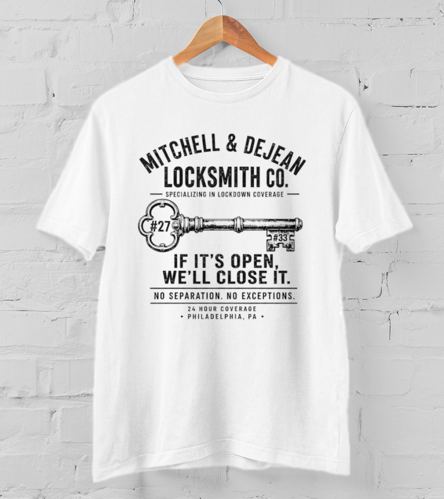 Mitchell & DeJean Locksmith Co Philadelphia Specializing In Lockdown Official Key Coverage No 27 If It's Open We'll Close It No Exceptions T-Shirt