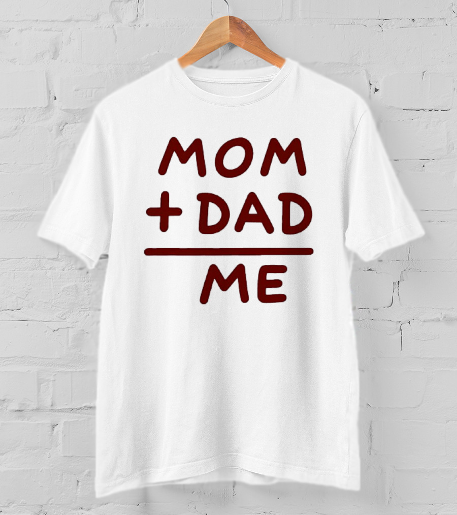 Mom Dad Me Family Parents Baby Equation T-Shirt