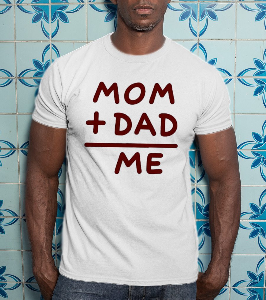 Mom Dad Me Family Parents Baby Equation T-Shirt