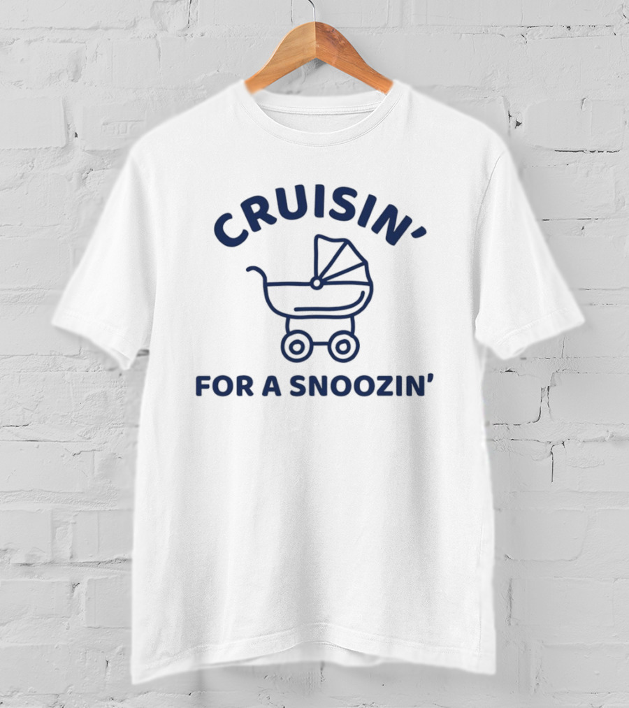 Cruisin' For A Snoozin' Baby Stroller T-Shirt