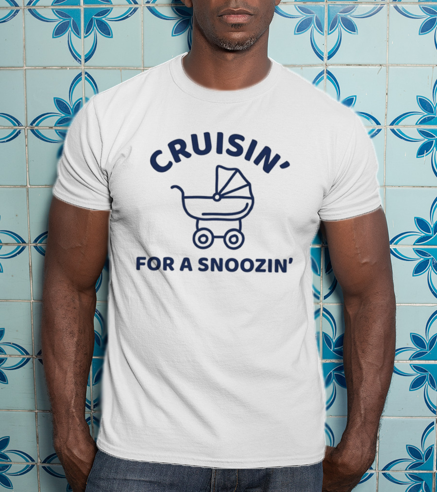 Cruisin' For A Snoozin' Baby Stroller T-Shirt