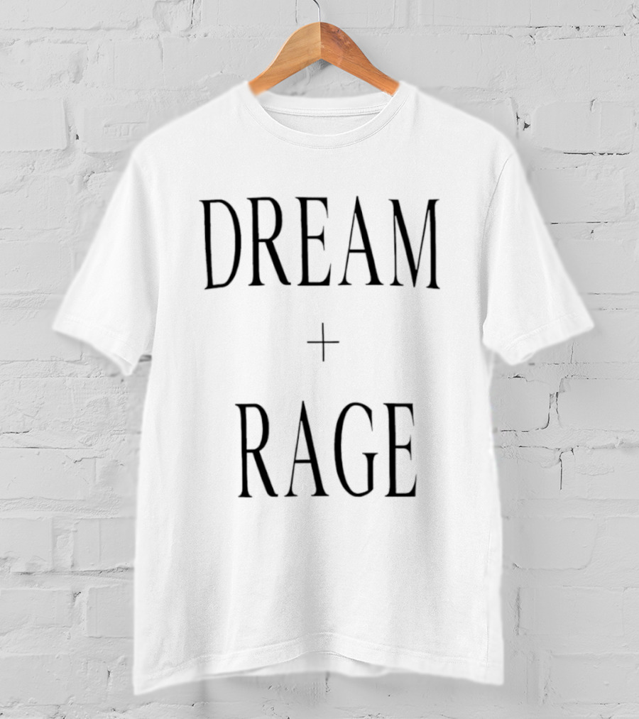 Dream + Rage Motivational Words T-Shirt