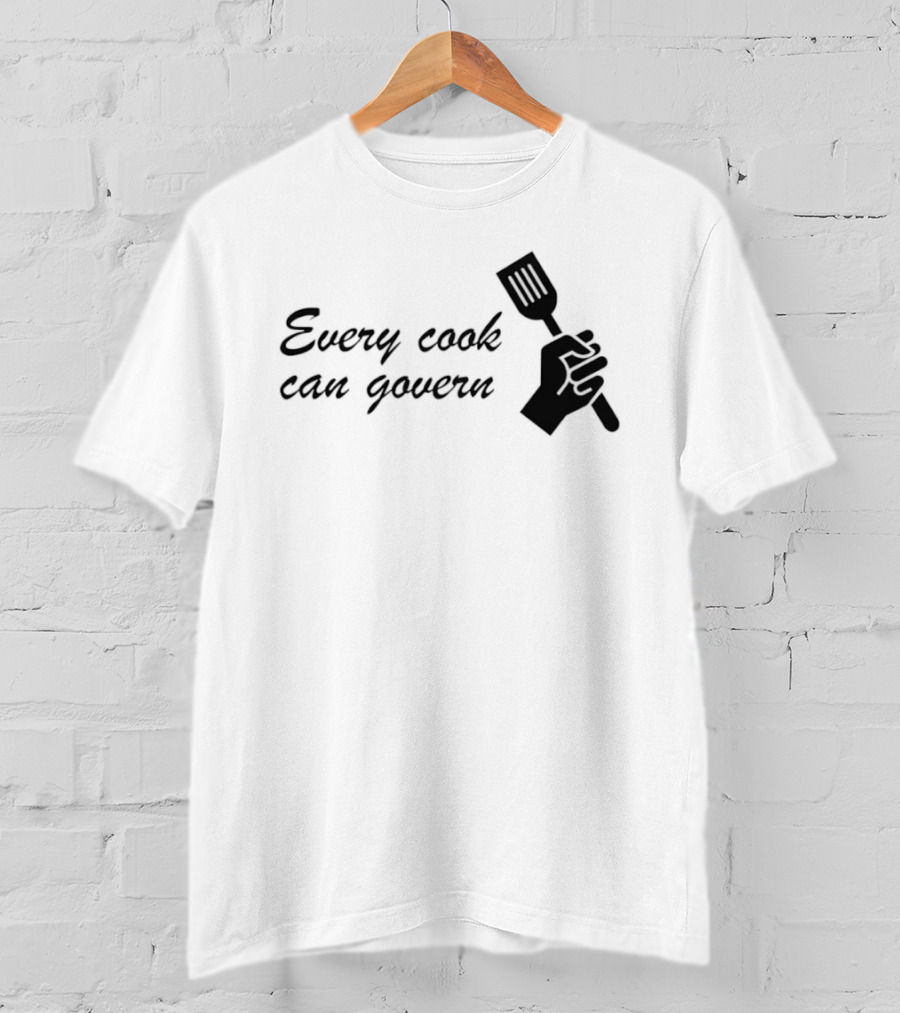 Every Cook Can Govern Political Chef Spatula Hand T-Shirt