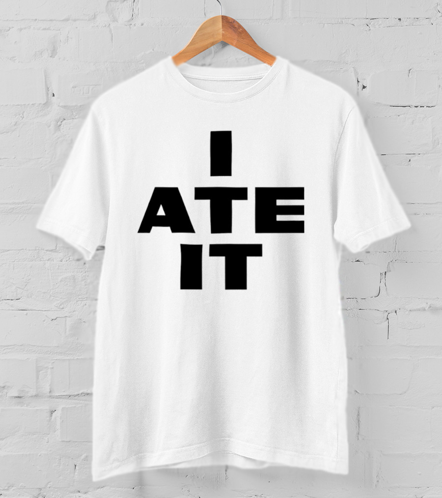 I Ate It Eating Snack Foodie Fun T-Shirt