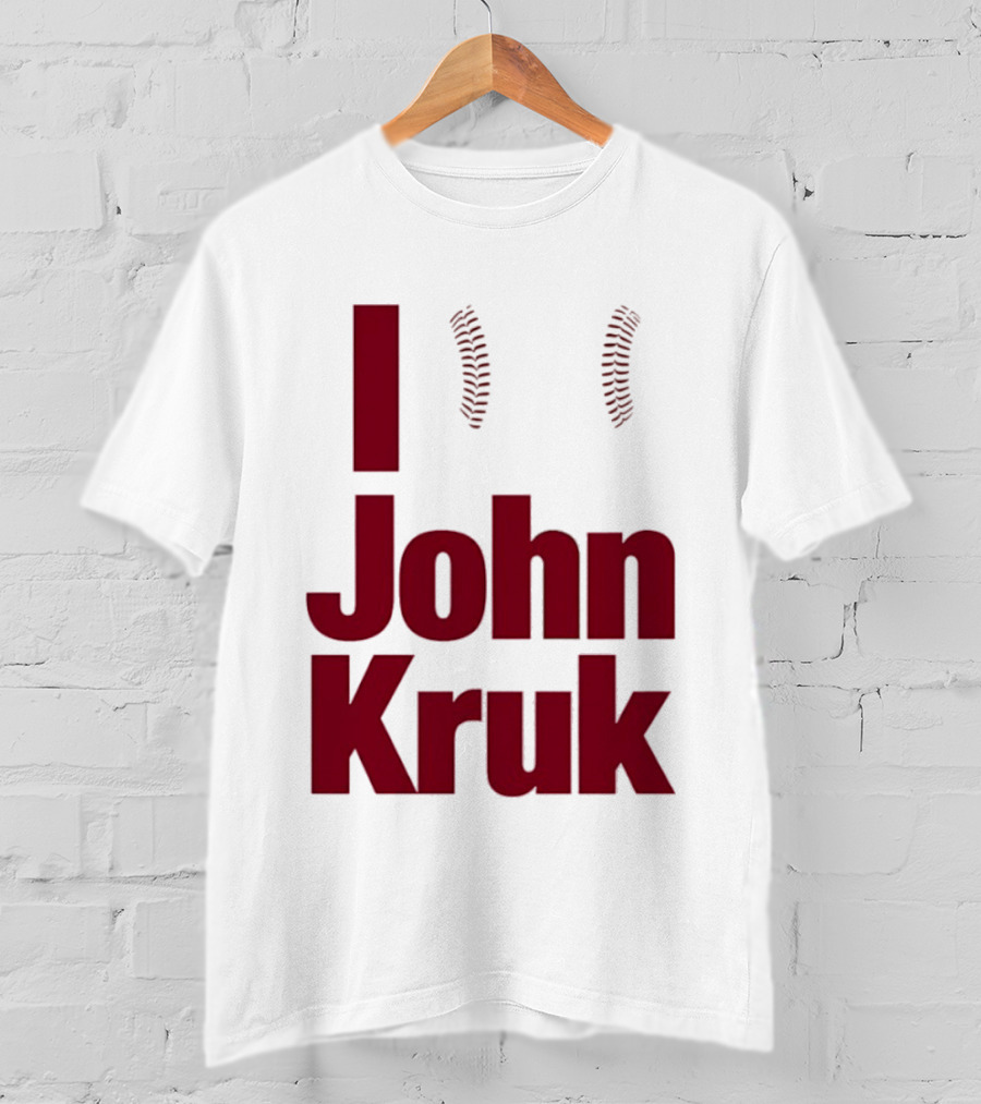 I Love John Kruk Baseball Philadelphia Phillies T-Shirt