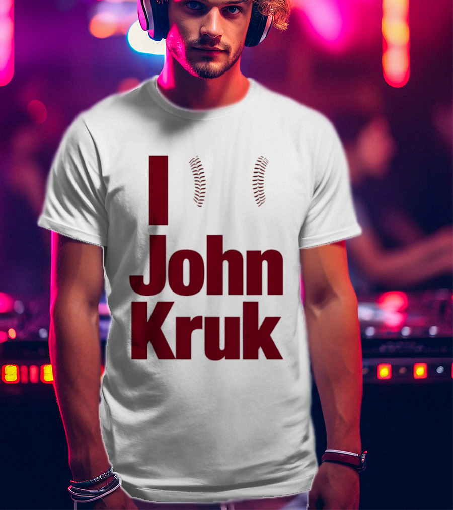 I Love John Kruk Baseball Philadelphia Phillies T-Shirt