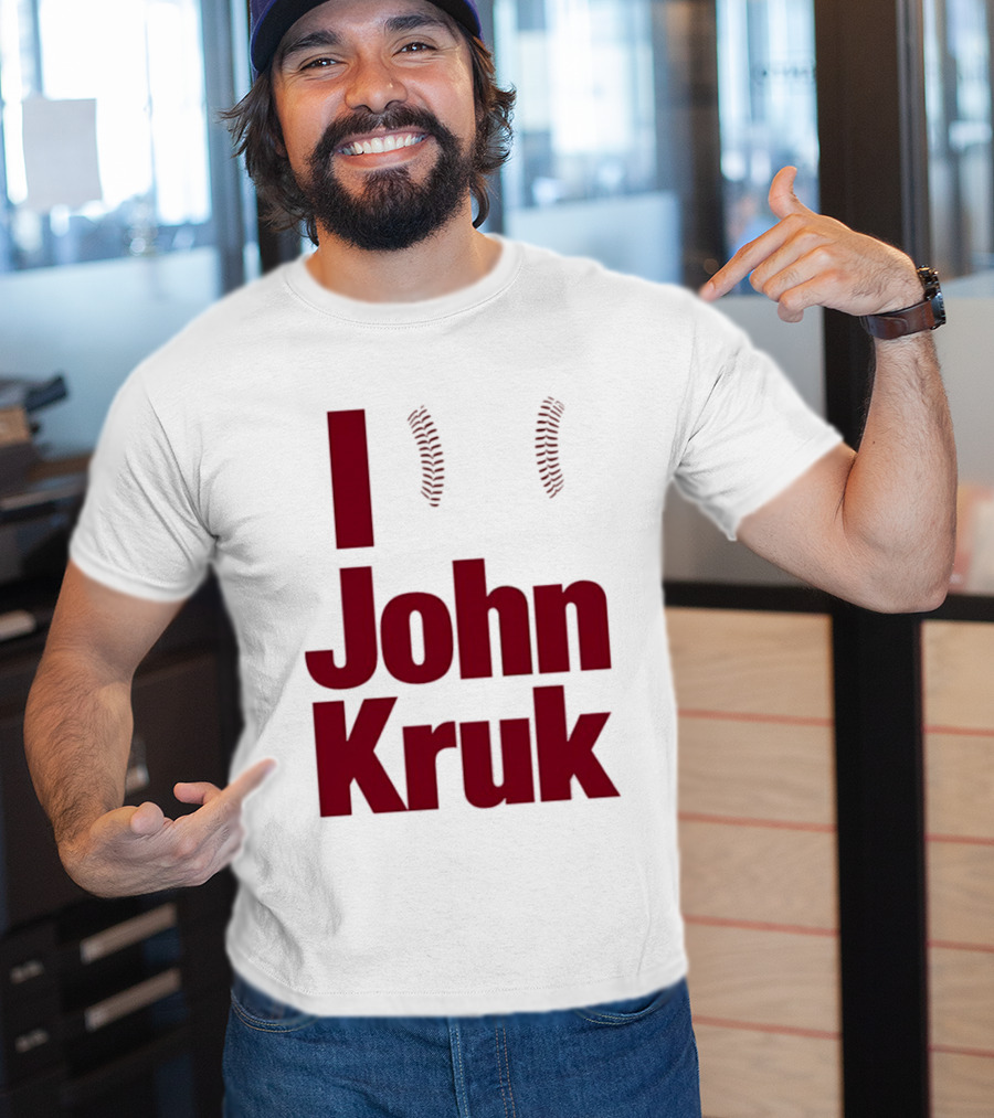 I Love John Kruk Baseball Philadelphia Phillies T-Shirt