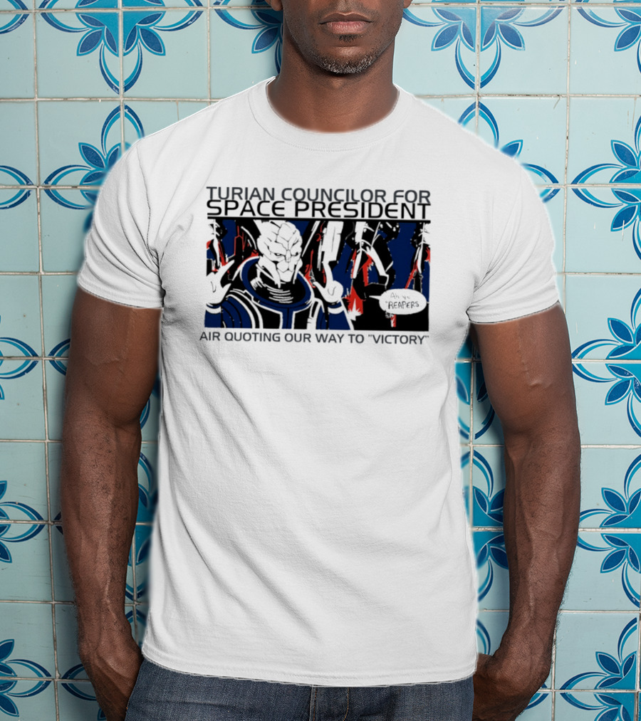 Turian Councilor Space President Air Quoting Our Way To Victory Aye Reapers T-Shirt