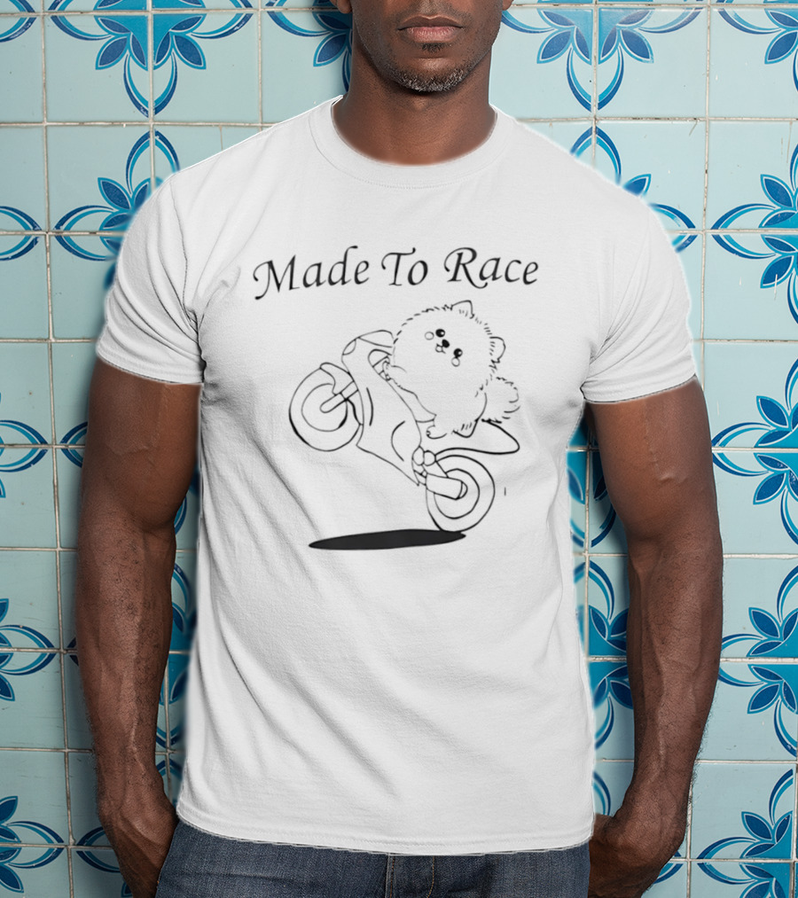 Made To Race Pomeranian Motorcycle Rider Fun T-Shirt