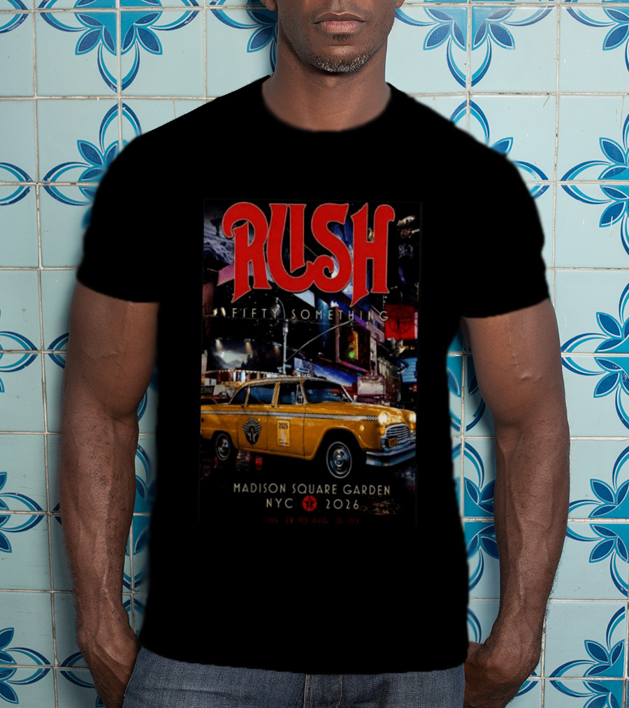 Rush Fifty Something Madison Square Garden NYC 2026 Taxi T-Shirt
