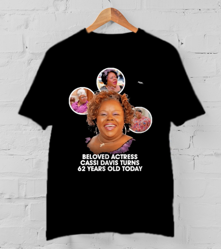 Beloved Actress Cassi Davis Turns 62 Years Old Today T-Shirt
